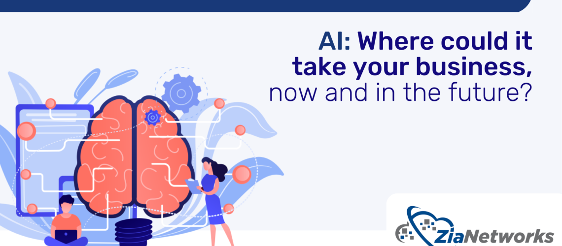 AI: Where could it take your business, now and in the future?